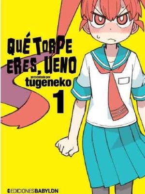 Que Torpe Eres, Ueno Nº01