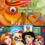 DC Super Hero Girls: Tiempos Pasados en Super Hero High (Biblioteca Super Kodomo)