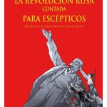 La Revolución Rusa Contada Para Escépticos (Novela Gráfica)