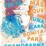 Hace Falta Más Que Una Cara Bonita Para Enamorarme Nº02