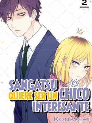 Sangatsu Quiere ser un Chico Interesante Nº02