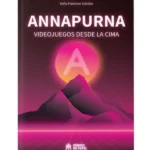 Annapurna: Videojuegos Desde la Cima