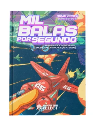 RESERVA Mil balas por segundo: La gran Enciclopedia del shoot’em up arcade